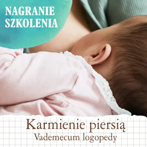 Karmienie piersią – vademecum logopedy i położnej, nagranie z dnia 15.07.2024 r.